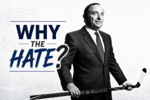 Gary Bettman – Why The Hate?