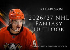 Leo Carlsson : 2026/27 NHL Fantasy Outlook.