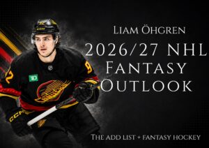 Liam Öhgren : 2026/27 NHL Fantasy Outlook.